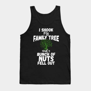 Funny Family Shirts I Shook My Family Tree And A Bunch Of Nuts Fell Out Tank Top